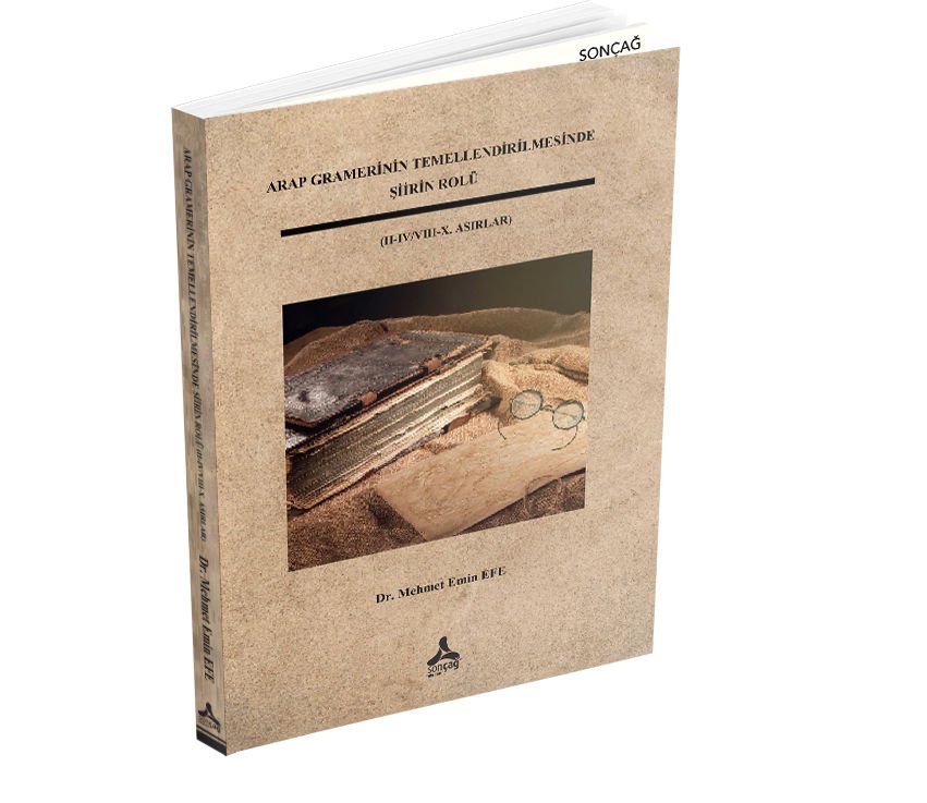 ARAP GRAMERİNİN TEMELLENDİRİLMESİNDE ŞİİRİN ROLÜ (II-IV/VIII-X. ASIRLAR)