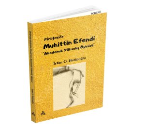 Pirefesör Muhittin Efendi’nin Akademik Yükseliş Öyküsü