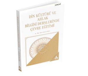 DİN KÜLTÜRÜ VE AHLAK BİLGİSİ DERSLERİNDE ÇEVRE EĞİTİMİ