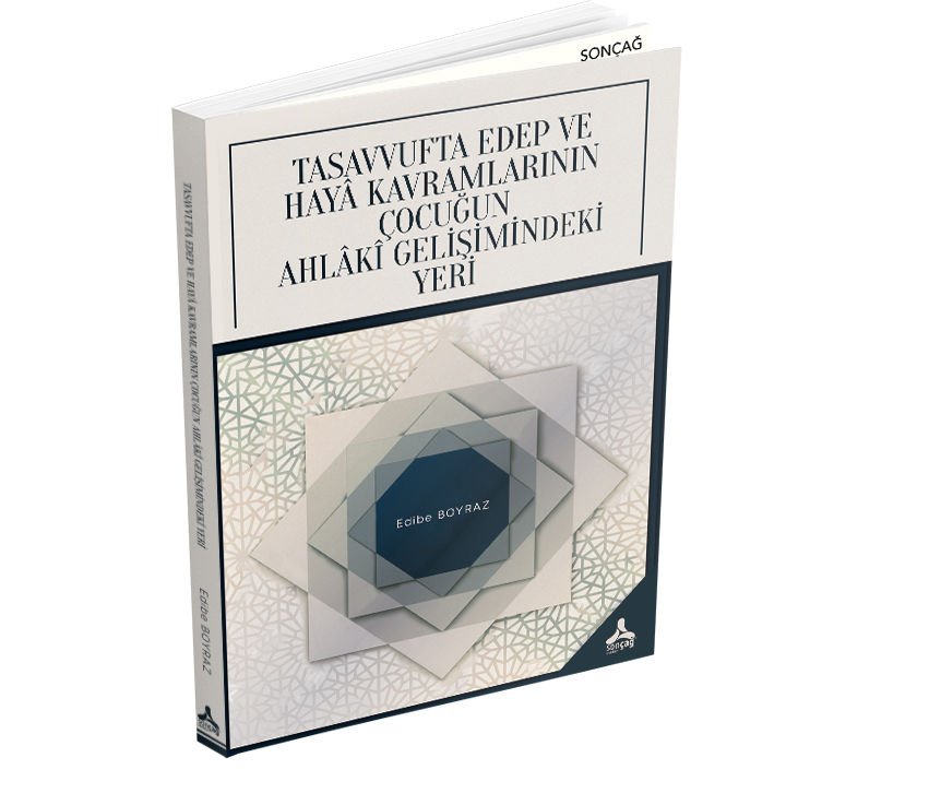 TASAVVUFTA EDEP VE HAYÂ KAVRAMLARININ ÇOCUĞUN AHLÂKÎ GELİŞİMİNDEKİ YERİ