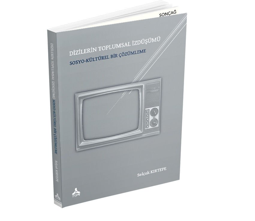 DİZİLERİN TOPLUMSAL İZDÜŞÜMÜ SOSYO-KÜLTÜREL BİR ÇÖZÜMLEME