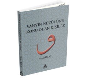 VAHYİN NÜZÛLÜNE KONU OLAN KİŞİLER