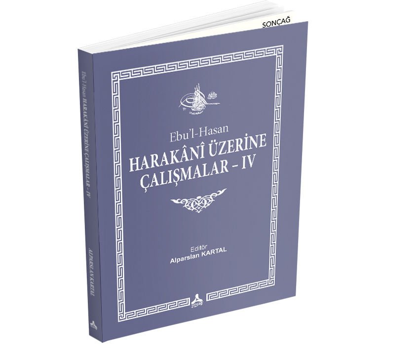 EBU’L-HASAN HARAKÂNÎ ÜZERİNE ÇALIŞMALAR – IV