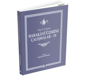 EBU’L-HASAN HARAKÂNÎ ÜZERİNE ÇALIŞMALAR – IV