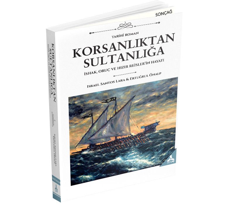 KORSANLIKTAN SULTANLIĞA İSHAK, ORUÇ VE HIZIR REİSLER’İN HAYATI