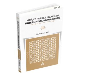 KIRÂAT FARKLILIKLARININ KUR’ÂN YORUMUNA ETKİSİ Tevbe Sûresi Örneği