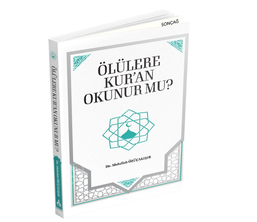 ÖLÜLERE KUR’AN OKUNUR MU?