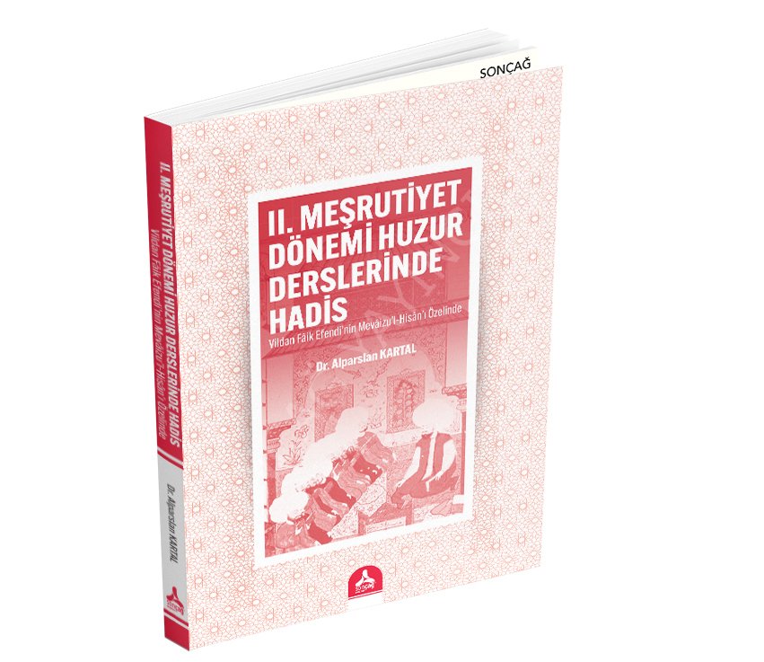 II. MEŞRUTİYET DÖNEMİ HUZUR DERSLERİNDE HADİS (Vildan Fâik Efendi’nin Mevâizu’l-Hisân’ı Özelinde)