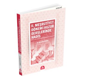 II. MEŞRUTİYET DÖNEMİ HUZUR DERSLERİNDE HADİS (Vildan Fâik Efendi’nin Mevâizu’l-Hisân’ı Özelinde)