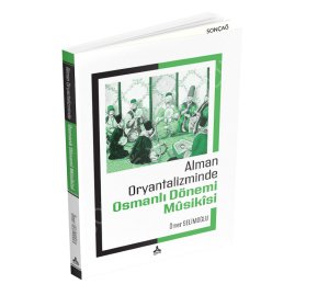 ALMAN ORYANTALİZMİNDE OSMANLI DÖNEMİ MÛSİKÎSİ