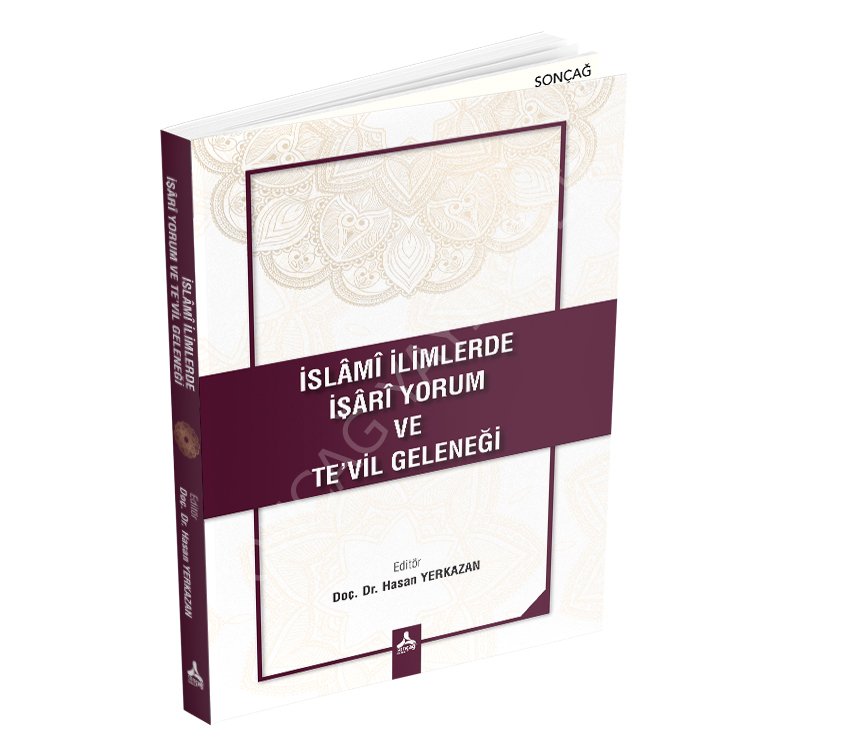 İSLÂMÎ İLİMLERDE İŞÂRÎ YORUM VE TE’VİL GELENEĞİ