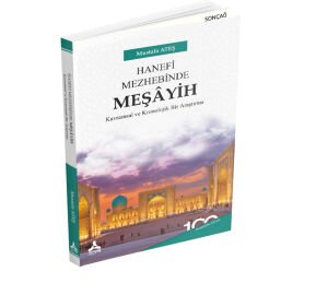 HANEFİ MEZHEBİNDE MEŞÂYİH KAVRAMSAL VE KRONOLOJİK BİR ARAŞTIRMA