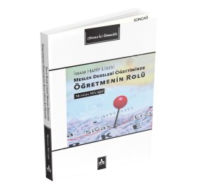 İMAM HATİP LİSESİ MESLEK DERSLERİ ÖĞRETİMİNDE ÖĞRETMENİN ROLÜ (SİVAS İLİ ÖRNEĞİ)