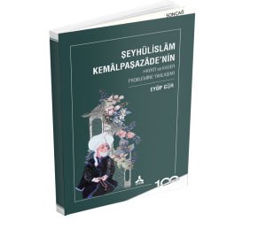 ŞEYHÜLİSLÂM KEMÂLPAŞAZÂDE’NİN HAYATI ve KADER PROBLEMİNE YAKLAŞIMI