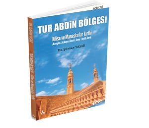 TUR ABDİN BÖLGESİ KİLİSE VE MANASTIRLAR TARİHİ Nusaybin-Kızıltepe-Ömerli-Savur-Yeşilli-Derik