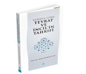 KUR’AN’A GÖRE TEVRAT VE İNCİL’İN TAHRİFİ