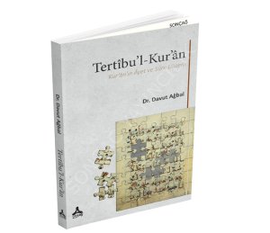 TERTÎBU’L-KURʾÂN -KURʾÂN’IN ÂYET VE SÛRE DÜZENİ-