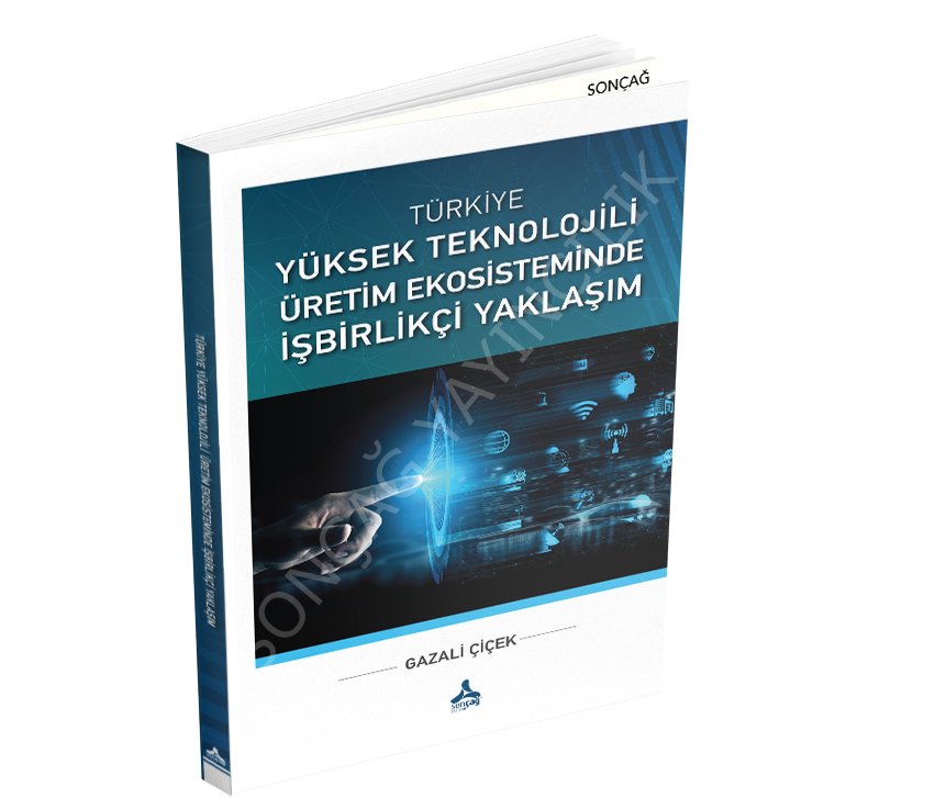 TÜRKİYE YÜKSEK TEKNOLOJİLİ ÜRETİM EKOSİSTEMİNDE İŞBİRLİKÇİ YAKLAŞIM