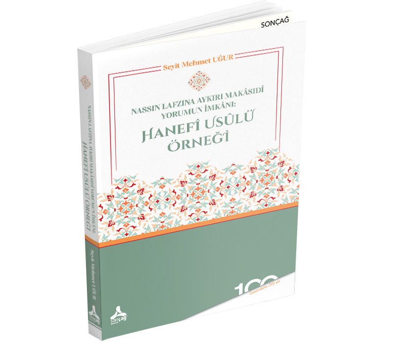NASSIN LAFZINA AYKIRI MAKÂSIDÎ YORUMUN İMKÂNI: HANEFÎ USÛLÜ ÖRNEĞİ
