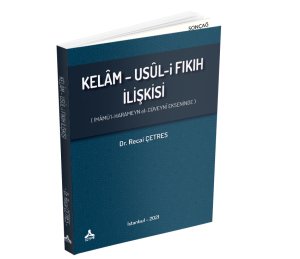 KELÂM–USÛL-i FIKIH İLİŞKİSİ (İMÂMÜ’l-HARAMEYN el-CÜVEYNÎ EKSENİNDE)