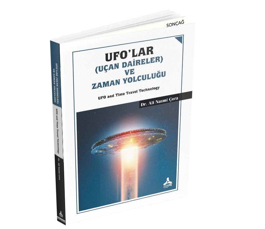 UFO'LAR (UÇAN DAİRELER) VE ZAMAN YOLCULUĞU UFO and Time Travel Technology
