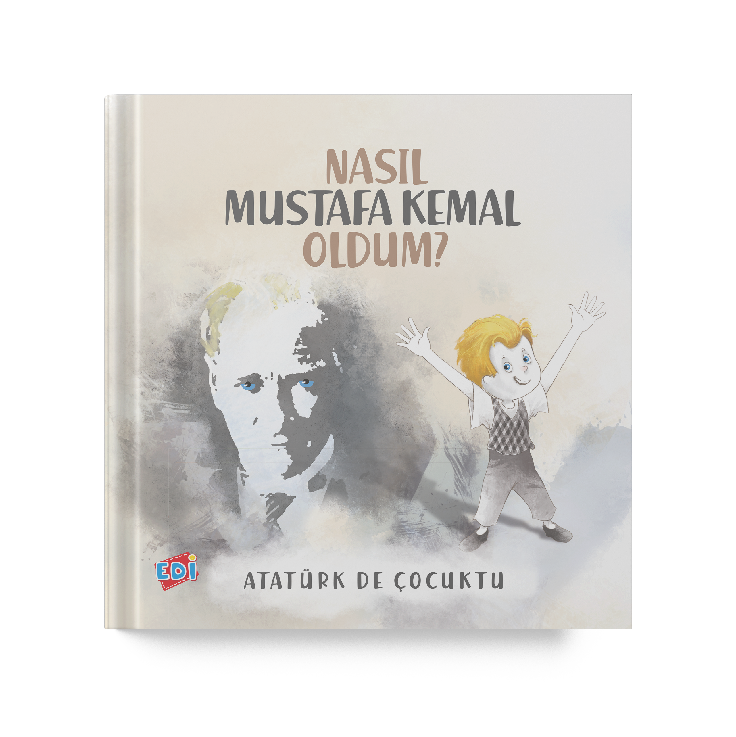 NASIL MUSTAFA KEMAL OLDUM