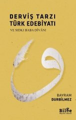 Derviş Tarzı Türk Edebiyatı ve Sıdkı Baba Divanı Bayram Durbilmez Bilge Kültür Sanat