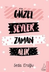 Güzel Şeyler Zaman Alır Seda Eroğlu Destek Yayınları