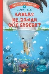 Laklak Ne Zaman Göç Edecek? - Can Dostlarımızı Tanıyalım 8 Beyan Yayınları