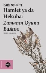 Hamlet ya da Hekuba: Zamanın Oyuna Baskını Vakıfbank Kültür Yayınları