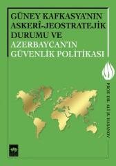 Güney Kafkasya'nın Askeri - Jeostratejik Durumu ve Azerbaycan'ın Güvenlik Politikası Ötüken Neşriyat