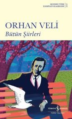 Orhan Veli Bütün Şiirleri - Modern Türk Edebiyatı Klasikleri 1 İş Bankası Kültür Yayınları