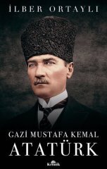 Gazi Mustafa Kemal Atatürk İlber Ortaylı Kronik Kitap