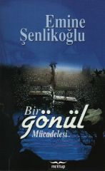 Bir Gönül Mücadelesi   Emine Şenlikoğlu Mektup Yayınları