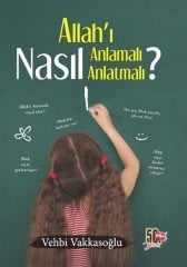 Allah’ı Nasıl Anlamalı Nasıl Anlatmalı? Nesil Yayınları