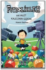 Hayalet Kalecinin Gizemi - Futbolikler 3 Epsilon Yayınevi