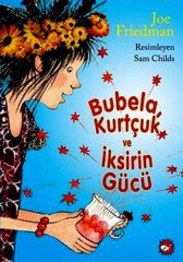 Bubela, Kurtçuk ve İksirin Gücü Beyaz Balina Yayınları