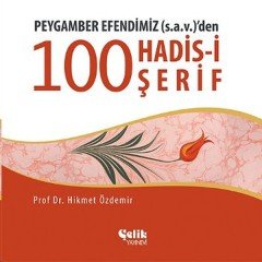 Peygamber Efendimiz (S.A.V.)'den 100 Konuda 100 Hadis Çelik Yayınevi