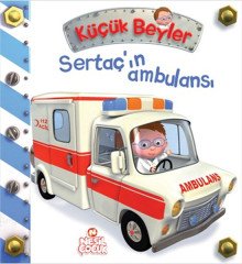 Küçük Beyler - Sertaç’ın Ambulansı Nesil Çocuk Yayınları