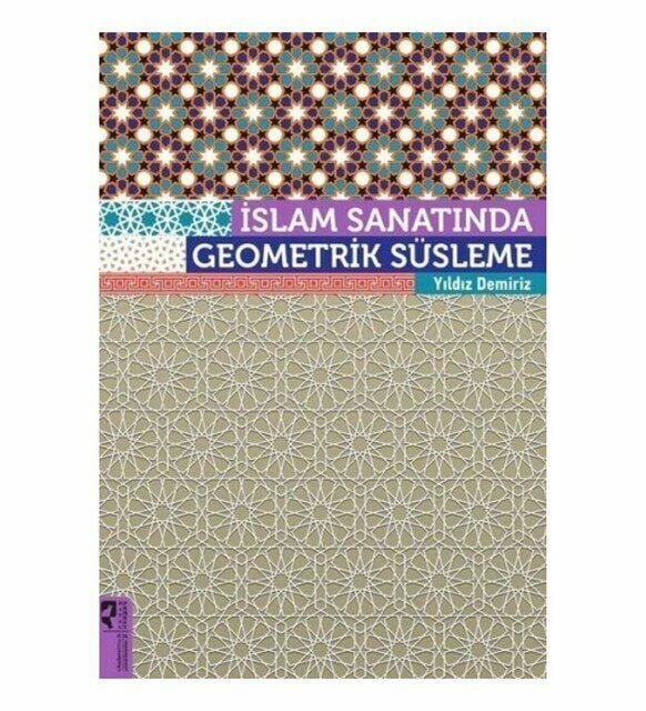 İslam Sanatında Geometrik Süsleme - Yıldız Demiriz