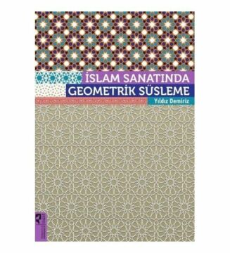 İslam Sanatında Geometrik Süsleme - Yıldız Demiriz