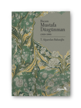 Hocam Mustafa Düzgünman - T. Alparslan Babaoğlu