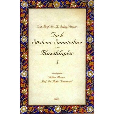 A. Süheyl Ünver Türk Süsleme Sanatçıları / Müzehhipler 1