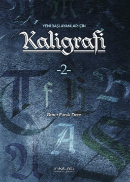 Yeni Başlayanlar İçin Kaligrafi 2 - Ömer Faruk Dere