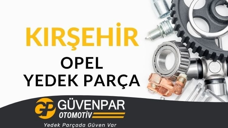 Opel Yedek Parça Kırşehir