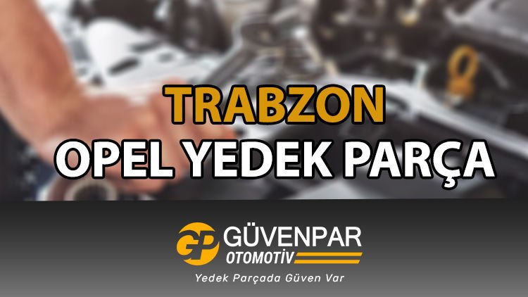 Opel Yedek Parça Trabzon