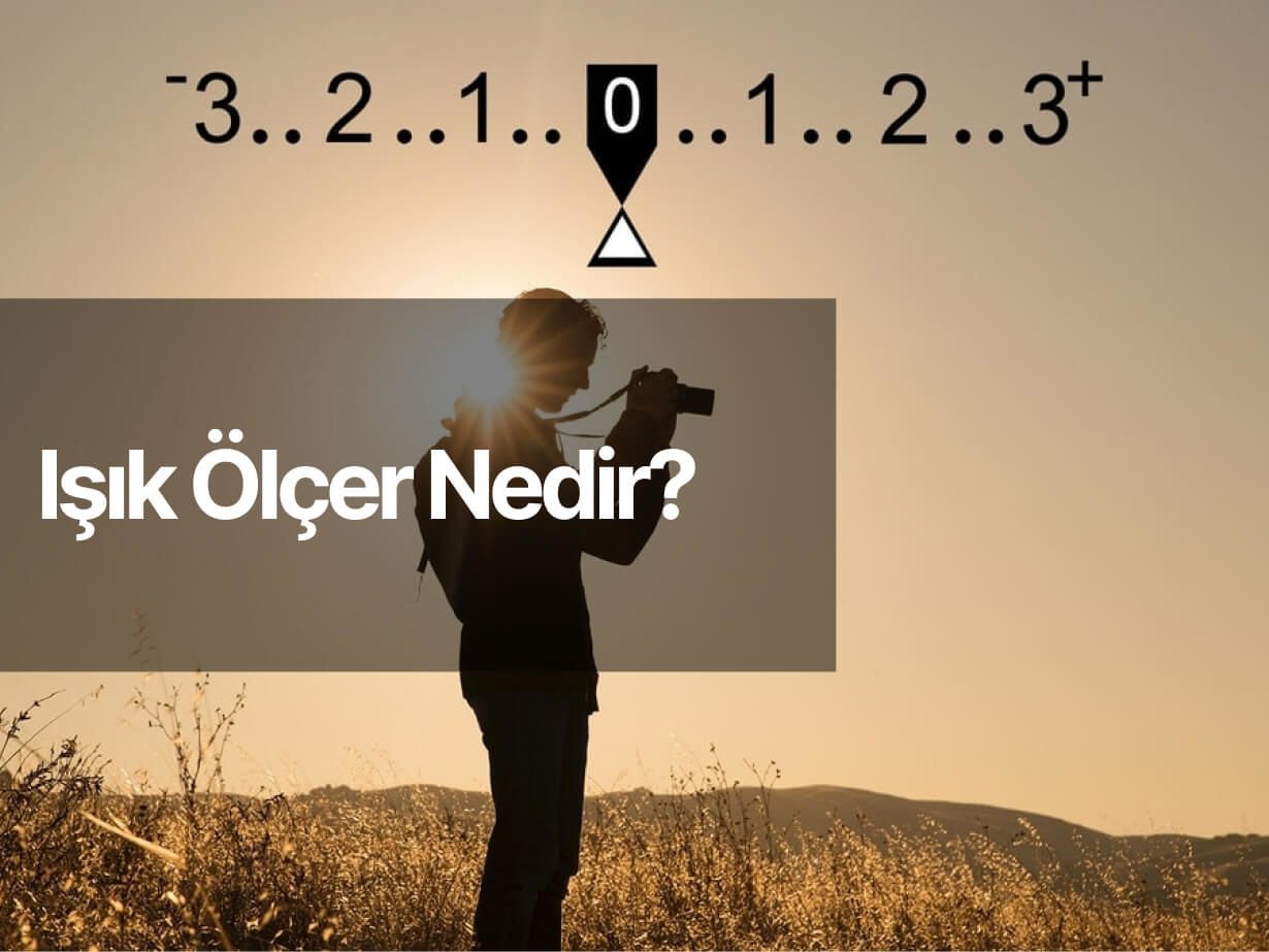 Kamera Işık Ölçeri Nedir? Nasıl Kullanılır?