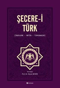 Şecere-i Türk; İnceleme, Metin, Tıpkıbasım
