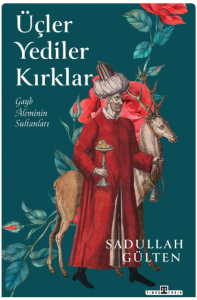 Üçler, Yediler, Kırklar