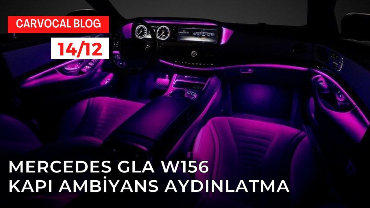 Mercedes GLA W156 Kapı Ambiyans Aydınlatma